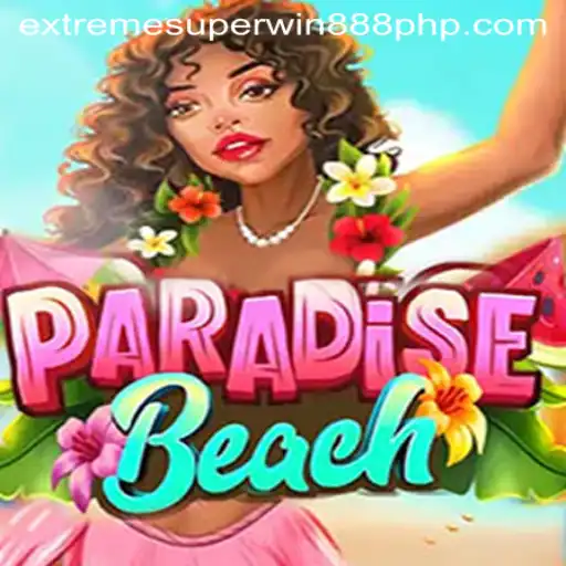 Discover the Exciting World of ParadiseBeach and ExtremeSuperWin888
